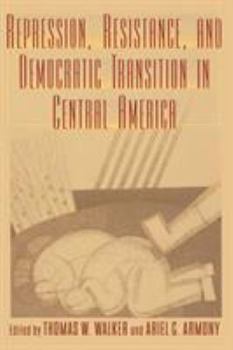 Paperback Repression, Resistance, and Democratic Transition in Central America Book