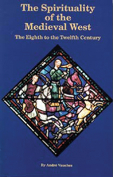 Paperback The Spirituality of the Medieval West: The Eighth to the Twelfth Century Volume 145 Book