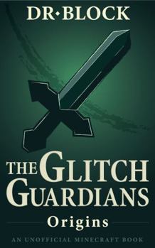 Origins - Book #1 of the Tales of the Glitch Guardians