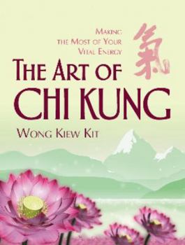 Paperback The Art of Chi Kung: Making the Most of Your Vital Energy Book