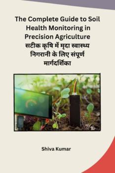 Paperback The Complete Guide to Soil Health Monitoring in Precision Agriculture [Hindi] Book