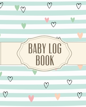 Paperback Baby Log Book: Record Sleep, Food, Diapers, Activities & Supplies Needed - Perfect For New Moms, Dads Or Nannies Book