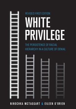 Paperback White Privilege: The Persistence of Racial Hierarchy in a Culture of Denial Book