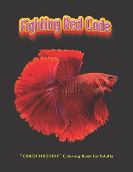 Paperback Fighting Red Code: "CHRISTMASTIDE" Coloring Book for Adults, Large 8.5"x11", Gift Giving, Annual Festival, Greeting Season, Ability to Re Book