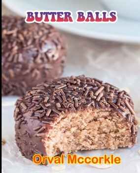 Paperback Butter Balls: 150 recipe Delicious and Easy The Ultimate Practical Guide Easy bakes Recipes From Around The World butter balls cookb Book