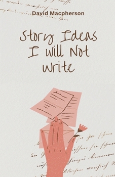 Story Ideas I Will Not Write