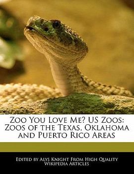 Zoo You Love Me? Us Zoos : Zoos of the Texas, Oklahoma and Puerto Rico Areas
