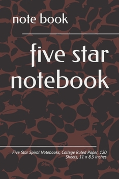 Paperback five star notebook: Five Star Spiral Notebooks, College Ruled Paper, 120 Sheets, 11 x 8.5 inches Book