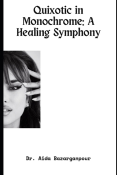 Quixotic in Monochrome: A Healing Symphony