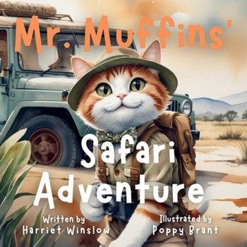 Mr. Muffins' Safari Adventure: A Rhyming Picture Book for Kids 6-8 – Join an Adventurous Cat on a Wildlife Trip! 5-Minute Story Perfect for Bedtime + ... and Recipe (Mr. Muffins Bedtime Collection)
