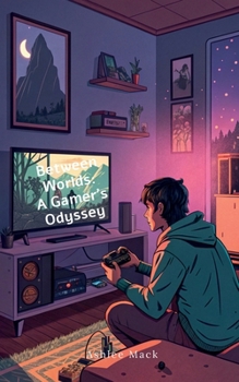 Paperback Between Worlds: A Gamer's Odyssey Book
