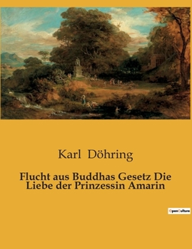 Paperback Flucht aus Buddhas Gesetz Die Liebe der Prinzessin Amarin: Die verbotene Liebe einer Prinzessin im alten Siam [German] Book