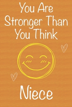 You Are Stronger Than You Think Niece: Gift Book For Niece, Christmas Gift Book, Birthday Gift For Niece,Women's Day Gift, Never Give Up Inspirational Journals to Write In and Memory Notebook lined