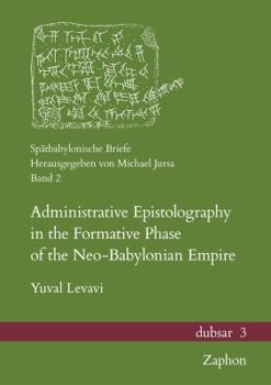 Hardcover Administrative Epistolography in the Formative Phase of the Neo-Babylonian Empire Book