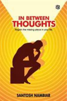 Paperback In Between Thoughts: Regain the missing piece in your life Book