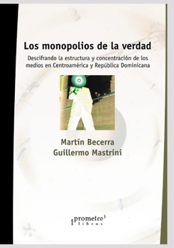 Los monopolios de la verdad: Descifrando la estructura y concentración de los medios en Centroamérica y República Dominicana