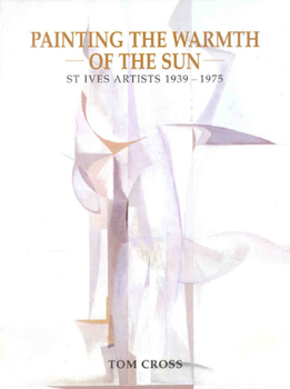 Paperback Painting the Warmth of the Sun: St Ives Artists 1939-1975 Book
