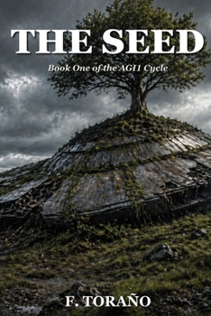 The Seed: Book One of the AGI1 Cycle