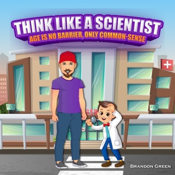 Paperback Think Like A Scientist: Age is no barrier, only Common-Sense Book