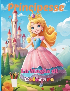 Paperback Principesse, La Magia di colorare. [Italian] Book