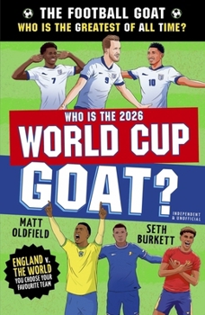 The Football Goat: England V. the World (World Cup Edition!): The Greatest of All Time! the Fun Biography Gift Book for Kids Aged 7, 8, 9, 10, 11 - Pa