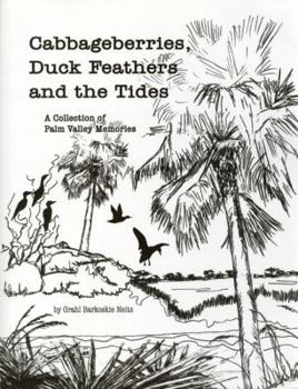 Paperback Cabbageberries, Duck Feathers and the Tides: A Collection of Palm Valley Memories Book
