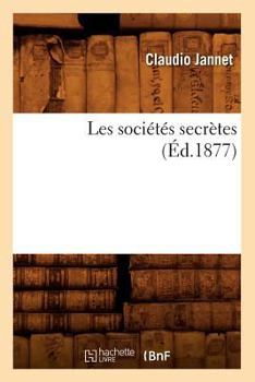 Paperback Les Sociétés Secrètes (Éd.1877) [French] Book