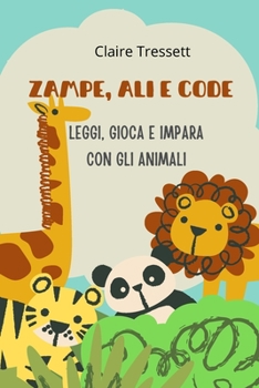 Paperback Zampe, ali e code: leggi, gioca e impara con gli animali [Italian] Book