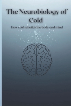 Paperback Neurobiology of Cold: How Cold Rebuilds the Body and Mind Book
