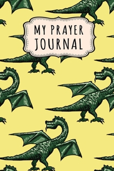 Paperback My Prayer Journal: Dragon Daily Prayer / Gratitude Journal - 110 Days - 6 x 9 Book