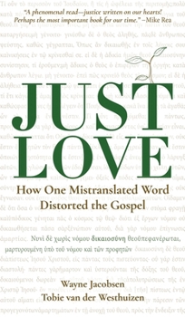 Hardcover Just Love: How One Mistranslation Distorted the Gospel Book