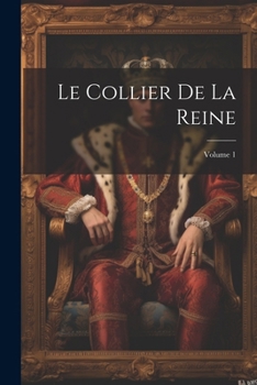 Paperback Le Collier De La Reine; Volume 1 [French] Book