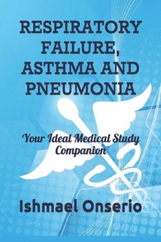 Paperback Respiratory Failure, Asthma and Pneumonia: Your Ideal Medical Study Companion Book