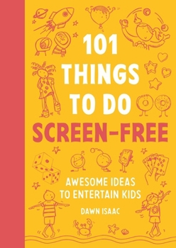 Paperback 101 Things to Do Screen-Free: Awesome Ideas to Entertain Kids Book
