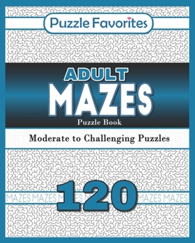 Paperback Adult Mazes Puzzle Book - 120 Moderate to Challenging Puzzles: Giant Maze Book Puzzlers for Adults Book