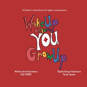 Paperback Wake Up Before You Grow Up: LIFE: A Children's Book Series For Higher Consciousness... Book