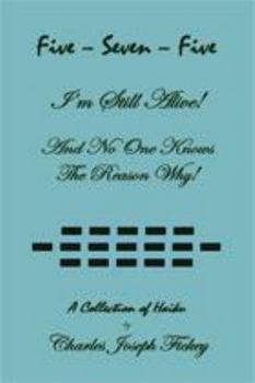 Paperback Five-Seven-Five, I'm Still Alive! and No One Knows the Reason Why! Book