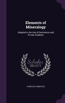 Hardcover Elements of Mineralogy: Adapted to the Use of Seminaries and Private Students Book