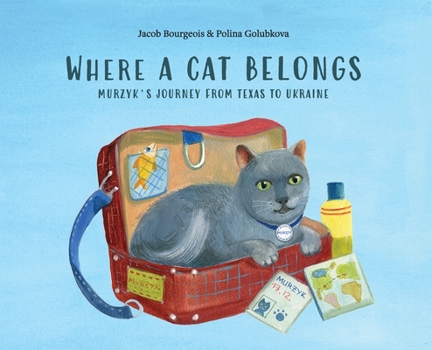 Hardcover Where a Cat Belongs: Murzyk's Journey from Texas to Ukraine Book