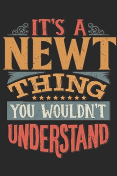 It's A Newt Thing You Wouldn't Understand: Gift For Newt Lover 6x9 Planner Journal