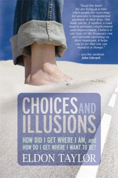 Paperback Choices and Illusions: How Did I Get Where I Am, and How Do I Get Where I Want to Be? Book
