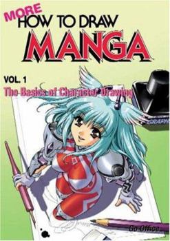 More How To Draw Manga Volume 1: The Basics Of Character Drawing (Manga Technique) - Book #1 of the More How To Draw Manga