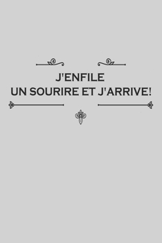Paperback J'enfile Un Sourire Et J'arrive: Carnet De Notes -120 Pages Avec Papier Lign? [French] Book