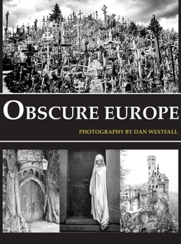 Hardcover Obscure Europe: A photo journey through Europe's most unusual destinations Book