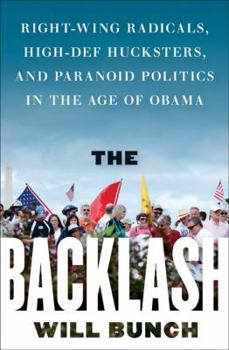 Hardcover The Backlash: Right-Wing Radicals, High-Def Hucksters, and Paranoid Politics in the Age of Obama Book