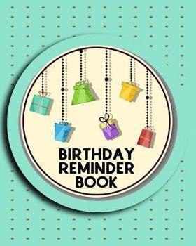 Paperback Birthday Reminder Book: Personal Calendar Of Important Celebrations Plus Gift And Card Log (Perpetual Event Calendars)(V1) Book