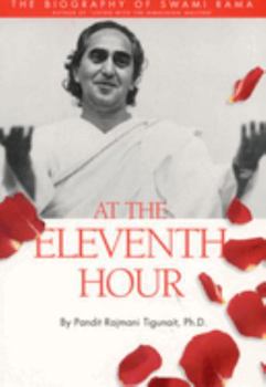 Paperback At the Eleventh Hour: The Biography of Swami Rama (Revised) Book