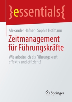 Paperback Zeitmanagement Für Führungskräfte: Wie Arbeite Ich ALS Führungskraft Effektiv Und Effizient? [German] Book