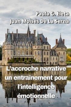 Paperback L`Accroche Narrative, Un Entraînement Pour L`Intelligence Émotionnelle [French] Book