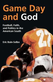 Game Day and God: Football, Faith, and Politics in the American South - Book  of the Sports and Religion
